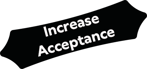 Increase Acceptance