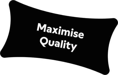 Maximise Quality